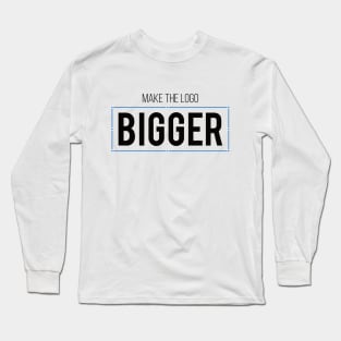 Make the logo bigger Long Sleeve T-Shirt